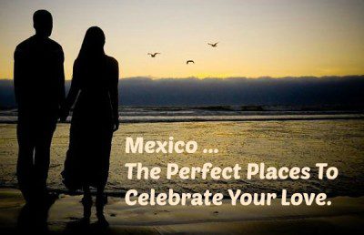 Mexico, MX The Perfect Place For A Romantic Getaway